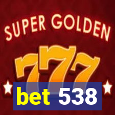 bet 538